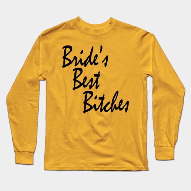 Bride's Best Bitches Bachelorette Party Matching Long Sleeve T-Shirt by DeesDeesigns